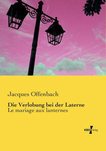 Die Verlobung Bei Der Laterne: Le Mariage Aux Lanternes (German Edition)