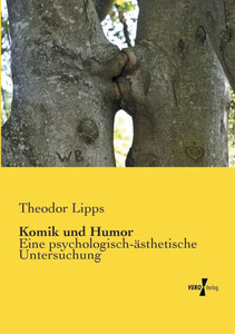 Komik Und Humor: Eine Psychologisch-Aesthetische Untersuchung (German Edition) Komik Und Humor: Eine Psychologisch-Aesthetische Untersuchung (German Edition)