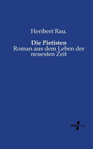 Die Pietisten: Roman Aus Dem Leben Der Neuesten Zeit (German Edition) Die Pietisten: Roman Aus Dem Leben Der Neuesten Zeit (German Edition)