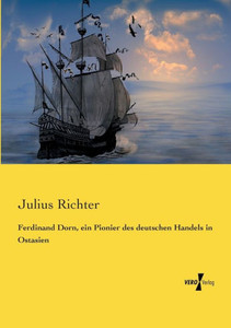 Ferdinand Dorn, Ein Pionier Des Deutschen Handels In Ostasien (German Edition) Ferdinand Dorn, Ein Pionier Des Deutschen Handels In Ostasien (German Edition)
