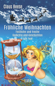 Fröhliche Weihnachten: Festliche Und Freche Gedichte Und Geschichten Zum Fest (German Edition)