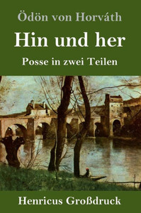 Hin Und Her (Großdruck): Posse In Zwei Teilen (German Edition)