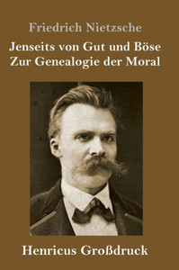Jenseits Von Gut Und Böse / Zur Genealogie Der Moral (Großdruck) (German Edition) Jenseits Von Gut Und Böse / Zur Genealogie Der Moral (Großdruck) (German Edition)