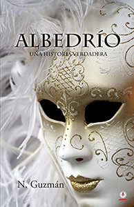 Albedrío: Una Historia Verdadera (Spanish Edition)