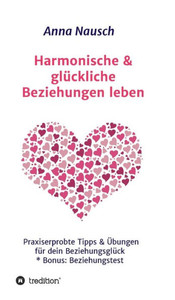Harmonische & Glückliche Beziehungen Leben (German Edition) Harmonische & Glückliche Beziehungen Leben (German Edition)