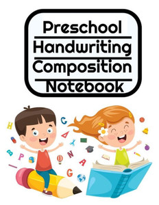 Preschool Handwriting Composition Notebook: Primary School Practice Abc Writing Book With Dotted, Dashed Midline