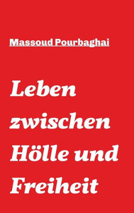 Leben Zwischen Hölle Und Freiheit (German Edition) Leben Zwischen Hölle Und Freiheit (German Edition)