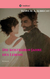 Die Kostbaren Jahre Des Lebens (German Edition) Die Kostbaren Jahre Des Lebens (German Edition)