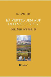 Im Vertrauen Auf Den Vollender: Der Philipperbrief (German Edition)