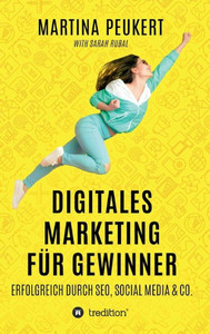 Digitales Marketing Für Gewinner: Erfolgreich Durch Seo, Social Media & Co. (German Edition) Digitales Marketing Für Gewinner: Erfolgreich Durch Seo, Social Media & Co. (German Edition)