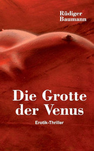 Die Grotte Der Venus: Erotik-Thriller (German Edition)