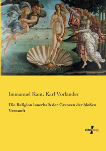 Die Religion Innerhalb Der Grenzen Der Blossen Vernunft (German Edition)