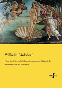 Führer Durch Den Symbolischen Und Typologischen Bilderkreis Der Christlichen Kunst Des Mittelaltersführer Durch Den Symbolischen Und Typologischen ... Kunst Des Mittelalters (German Edition) Führer Durch Den Symbolischen Und Typologischen Bilderkreis Der Christlichen Kunst Des Mittelaltersführer Durch Den Symbolischen Und Typologischen ... Kunst Des Mittelalters (German Edition)