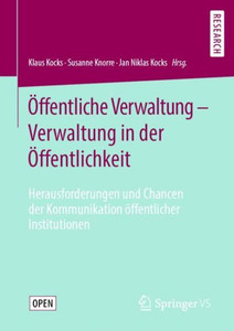 Öffentliche Verwaltung Verwaltung In Der Öffentlichkeit: Herausforderungen Und Chancen Der Kommunikation Öffentlicher Institutionen (German Edition) Öffentliche Verwaltung Verwaltung In Der Öffentlichkeit: Herausforderungen Und Chancen Der Kommunikation Öffentlicher Institutionen (German Edition)
