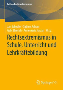 Rechtsextremismus In Schule, Unterricht Und Lehrkräftebildung (Edition Rechtsextremismus) (German Edition) Rechtsextremismus In Schule, Unterricht Und Lehrkräftebildung (Edition Rechtsextremismus) (German Edition)