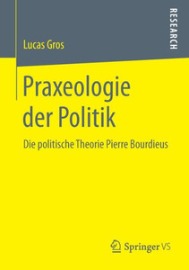 Praxeologie Der Politik: Die Politische Theorie Pierre Bourdieus (German Edition)