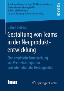 Gestaltung Von Teams In Der Neuproduktentwicklung: Eine Empirische Untersuchung Von Vertriebsintegration Und Internationaler Heterogenität ... (Imu), Universität Mannheim) (German Edition) Gestaltung Von Teams In Der Neuproduktentwicklung: Eine Empirische Untersuchung Von Vertriebsintegration Und Internationaler Heterogenität ... (Imu), Universität Mannheim) (German Edition)
