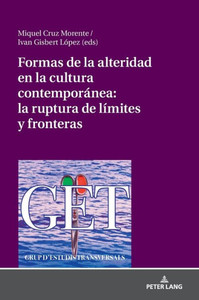 Formas De La Alteridad En La Cultura Contemporánea: La Ruptura De Límites Y Fronteras (Spanish Edition) Formas De La Alteridad En La Cultura Contemporánea: La Ruptura De Límites Y Fronteras (Spanish Edition)