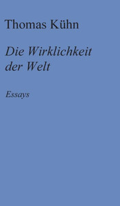 Die Wirklichkeit Der Welt: Essays (German Edition) Die Wirklichkeit Der Welt: Essays (German Edition)