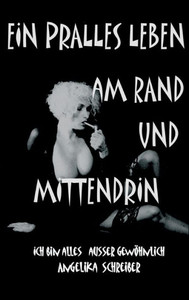 Ein Pralles Leben Am Rand Und Mittendrin: Ich Bin Alles, Außer Gewöhnlich (German Edition) Ein Pralles Leben Am Rand Und Mittendrin: Ich Bin Alles, Außer Gewöhnlich (German Edition)