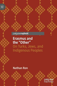 Erasmus And The Other: On Turks, Jews, And Indigenous Peoples Erasmus And The Other: On Turks, Jews, And Indigenous Peoples