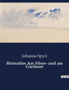 Heimatlos Am Silser- Und Am Gardasee (German Edition) Heimatlos Am Silser- Und Am Gardasee (German Edition)
