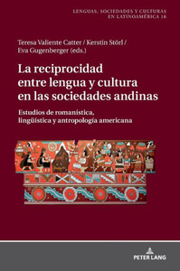 La Reciprocidad Entre Lengua Y Cultura En Las Sociedades Andinas (Sprachen, Gesellschaften Und Kulturen In Lateinamerika / Lenguas, Sociedades Y Culturas En Latinoamérica) (Spanish Edition) La Reciprocidad Entre Lengua Y Cultura En Las Sociedades Andinas (Sprachen, Gesellschaften Und Kulturen In Lateinamerika / Lenguas, Sociedades Y Culturas En Latinoamérica) (Spanish Edition)