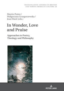 In Wonder, Love And Praise (Transatlantic Studies In British And North American Culture)