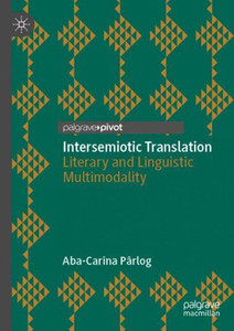 Intersemiotic Translation: Literary And Linguistic Multimodality Intersemiotic Translation: Literary And Linguistic Multimodality