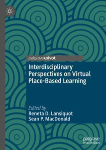 Interdisciplinary Perspectives On Virtual Place-Based Learning