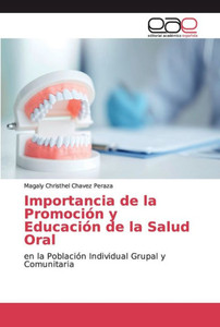 Importancia De La Promoción Y Educación De La Salud Oral (Spanish Edition)