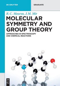 Molecular Symmetry And Group Theory: Approaches In Spectroscopy And Chemical Reactions (De Gruyter Textbook)