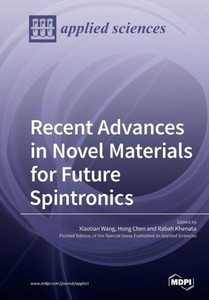 Recent Advances In Novel Materials For Future Spintronics
