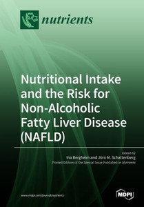 Nutritional Intake And The Risk For Non-Alcoholic Fatty Liver Disease (Nafld)