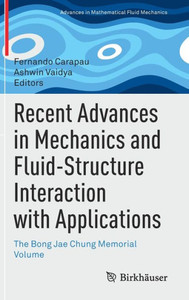 Recent Advances In Mechanics And Fluid-Structure Interaction With Applications: The Bong Jae Chung Memorial Volume (Advances In Mathematical Fluid Mechanics) Recent Advances In Mechanics And Fluid-Structure Interaction With Applications: The Bong Jae Chung Memorial Volume (Advances In Mathematical Fluid Mechanics)