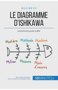 Le Diagramme D'Ishikawa: Les Liens De Cause À Effet (Gestion & Marketing) (French Edition) Le Diagramme D'Ishikawa: Les Liens De Cause À Effet (Gestion & Marketing) (French Edition)