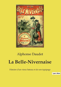 La Belle-Nivernaise: Histoire D'Un Vieux Bateau Et De Son Équipage (French Edition) La Belle-Nivernaise: Histoire D'Un Vieux Bateau Et De Son Équipage (French Edition)
