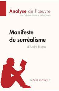 Manifeste Du Surréalisme D'André Breton (Analyse De L'Oeuvre): Analyse Complète Et Résumé Détaillé De L'Oeuvre (Fiche De Lecture) (French Edition) Manifeste Du Surréalisme D'André Breton (Analyse De L'Oeuvre): Analyse Complète Et Résumé Détaillé De L'Oeuvre (Fiche De Lecture) (French Edition)