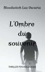 L'Ombre Du Souvenir (Les Souvenirs Oubliés) (French Edition) L'Ombre Du Souvenir (Les Souvenirs Oubliés) (French Edition)