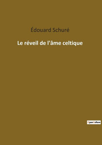 Le Réveil De L'Âme Celtique (French Edition)