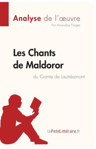 Les Chants De Maldoror Du Comte De Lautréamont (Analyse De L'Oeuvre): Analyse Complète Et Résumé Détaillé De L'Oeuvre (Fiche De Lecture) (French Edition) Les Chants De Maldoror Du Comte De Lautréamont (Analyse De L'Oeuvre): Analyse Complète Et Résumé Détaillé De L'Oeuvre (Fiche De Lecture) (French Edition)