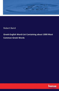 Greek-English Word-List Containing About 1000 Most Common Greek Words Greek-English Word-List Containing About 1000 Most Common Greek Words