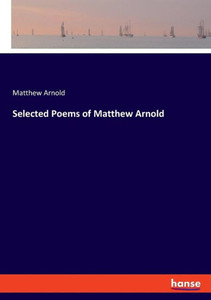 Selected Poems Of Matthew Arnold Selected Poems Of Matthew Arnold