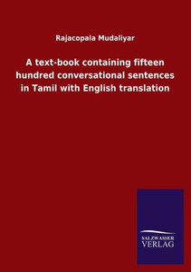 A Text-Book Containing Fifteen Hundred Conversational Sentences In Tamil With English Translation A Text-Book Containing Fifteen Hundred Conversational Sentences In Tamil With English Translation