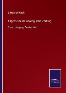 Allgemeine Balneologische Zeitung: Erster Jahrgang, Zweites Heft (German Edition) Allgemeine Balneologische Zeitung: Erster Jahrgang, Zweites Heft (German Edition)