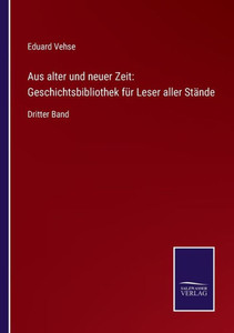 Aus Alter Und Neuer Zeit: Geschichtsbibliothek Für Leser Aller Stände: Dritter Band (German Edition) Aus Alter Und Neuer Zeit: Geschichtsbibliothek Für Leser Aller Stände: Dritter Band (German Edition)