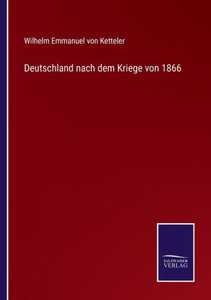 Deutschland Nach Dem Kriege Von 1866 (German Edition) Deutschland Nach Dem Kriege Von 1866 (German Edition)