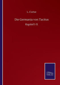 Die Germania Von Tacitus: Kapitel I-X (German Edition) Die Germania Von Tacitus: Kapitel I-X (German Edition)