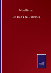 Die Tragik Des Euripides (German Edition) Die Tragik Des Euripides (German Edition)