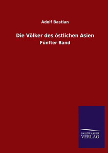 Die Völker Des Östlichen Asien: Fünfter Band (German Edition) Die Völker Des Östlichen Asien: Fünfter Band (German Edition)